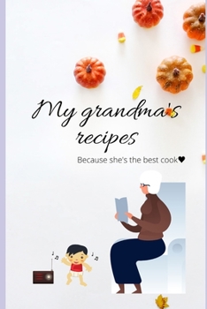 Paperback Grandma's recipes: The best way for ou to write down your grandma's recipes and get back your childhood food whenever you want Book