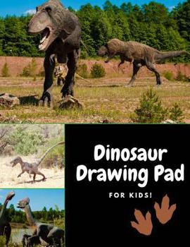 Paperback Dinosaur Drawing Pad for Kids: Best Gifts for Age 4, 5, 6, 7, 8, 9, 10, 11, and 12 Year Old Boys and Girls - Great Art Gift, Top Boy Toys and Books Book