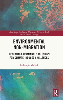 Hardcover Environmental Non-Migration: Rethinking Sustainable Solutions for Climate-Induced Challenges Book