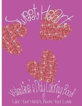 Paperback Sweet Heart: Valentine's Day Coloring Book. Color Your Heart, Color Your Love. Book