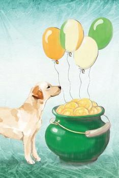 Labrador Retriever: Notebook - Happy St Patrick's Day From Awesome Dogs (College Ruled Blank Holiday Notebooks for Pup Owners)