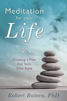 Paperback Meditation for Your Life: Creating a Plan That Suits Your Style Book