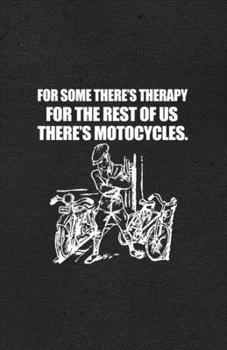 Paperback For Some There's Therapy for the Rest of Us There's Motorcycles A5 Lined Notebook: Funny Sayings Motocycle Blank Journal For Indian Biker Rider. Uniqu Book