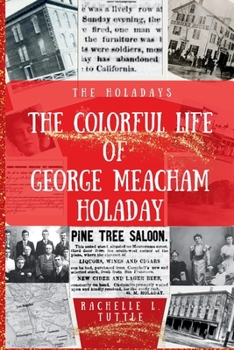 The Colorful Life of George Meacham Holaday (The Holadays)