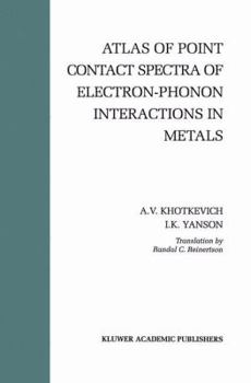Paperback Atlas of Point Contact Spectra of Electron-Phonon Interactions in Metals Book