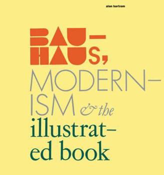 Hardcover Bauhaus, Modernism and the Illustrated Book