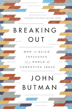 Hardcover Breaking Out: How to Build Influence in a World of Competing Ideas Book