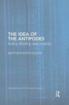 Paperback The Idea of the Antipodes: Place, People, and Voices Book