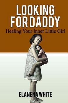 Paperback Looking For Daddy: Healing Your Inner Little Girl Book