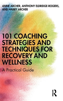 Hardcover 101 Coaching Strategies and Techniques for Recovery and Wellness: A Practical Guide Book