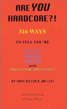 Paperback Are You Hardcore?: 316 Ways to Tell You're Obsessed Obsessed Obsessed with Professional Wrestling! Book