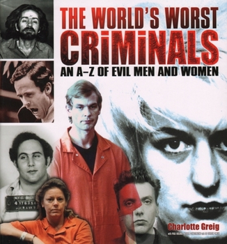 Hardcover World's Worst Criminals: An A-Z of Evil Men and Women Book