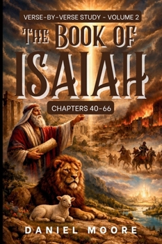 The Book of Isaiah Volume 2: A Verse-by-Verse Study Chapters 40-66