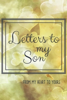 Paperback Letters to my Son Journal-Mother/Father Son Journal Appreciation Gift-Lined Notebook To Write In-6"x9" 120 Pages Book 9: Keepsake Gift to Write Memori Book