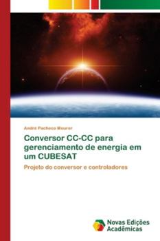Paperback Conversor CC-CC para gerenciamento de energia em um CUBESAT [Portuguese] Book