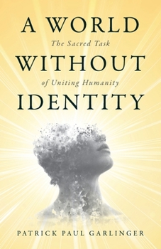 Paperback A World Without Identity: The Sacred Task of Uniting Humanity Book