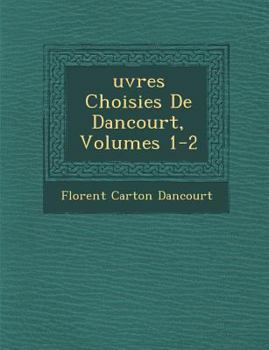 Uvres Choisies de Dancourt, Volumes 1-2