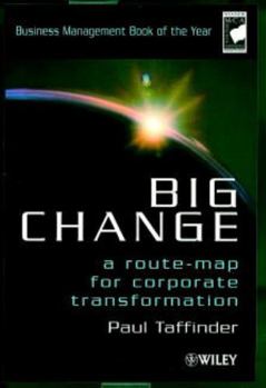 Paperback Big Change: A Route-Map for Corporate Transformation Book