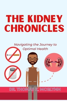 Paperback The Kidney Chronicles: Navigating the Journey to Optimal Health Book