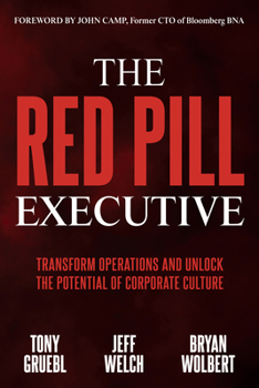 Paperback The Red Pill Executive: Transform Operations and Unlock the Potential of Corporate Culture Book