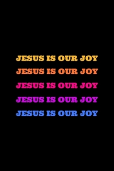 Jesus is Our Joy: Blank Lined Journal | Office Notebook | Writing Creativity | Meeting Notes | Documenting Quotes
