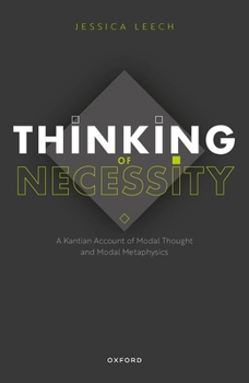 Hardcover Thinking of Necessity: A Kantian Account of Modal Thought and Modal Metaphysics Book