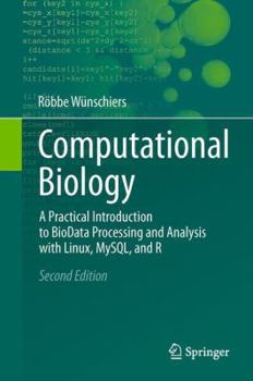 Paperback Computational Biology: A Practical Introduction to Biodata Processing and Analysis with Linux, Mysql, and R Book