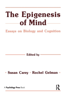 The Epigenesis of Mind: Essays on Biology and Cognition (Jean Piaget Symposia Series)
