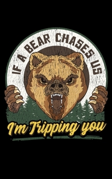 Paperback If A Bear Chases Us I'm Tripping You: If a Bear Chases Us I'm Tripping You Funny Camping 2020 Pocket Sized Weekly Planner & Gratitude Journal (53 Page Book