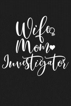 Paperback Wife Mom Investigator: Mom Journal, Diary, Notebook or Gift for Mother Book