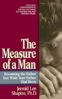 Mass Market Paperback The Measure of a Man: Becoming the Man You Wish Your Father Had Been Book