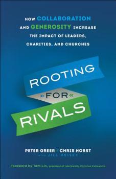 Paperback Rooting for Rivals: How Collaboration and Generosity Increase the Impact of Leaders, Charities, and Churches Book