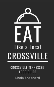 Paperback Eat Like a Local-Crossville: Crossville Tennessee Food Guide Book