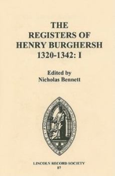 Hardcover The Registers of Henry Burghersh 1320-1342: I. Institutions to Benefices in the Archdeaconries of Lincoln, Stow and Leicester Book