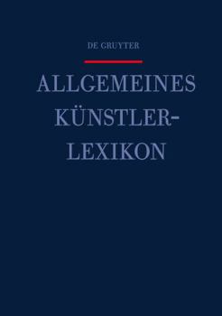 Hardcover Allgemeines Kunstlerlexikon Akl: Die Bildenden Kunstler Aller Zeiten Und Volker , Band 70: Hartv [German] Book