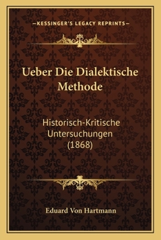 Paperback Ueber Die Dialektische Methode: Historisch-Kritische Untersuchungen (1868) [German] Book