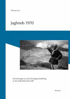 Paperback Jaghnob 1970: Erinnerungen an Eine Zwangsumsiedlung in Der Tadschikischen Ssr [German] Book