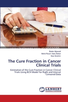 The Cure Fraction in Cancer Clinical Trials: Estimation of the Cure Fraction in Cancer Clinical Trials Using BCH Model for Right and Interval Censored Data