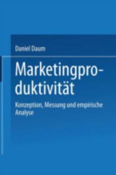 Paperback Marketingproduktivität: Konzeption, Messung Und Empirische Analyse [German] Book