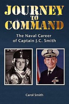 Paperback Journey to Command: The Naval Career of Captain J.C. Smith Book