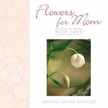 Hardcover Flowers for Mom: With Love Book