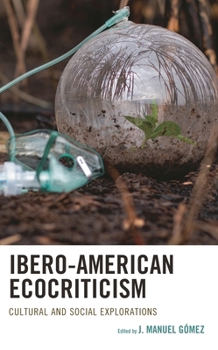 Hardcover Ibero-American Ecocriticism: Cultural and Social Explorations Book