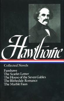 Hardcover Nathaniel Hawthorne: Collected Novels (Loa #10): The Scarlet Letter / The House of Seven Gables / The Blithedale Romance / Fanshawe / The Marble Faun Book