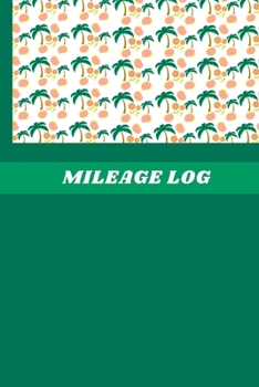 Mileage Log: Car Mileage Recording Notebook