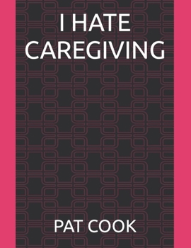 Paperback I Hate Caregiving Book