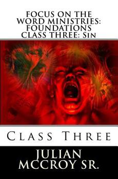 Paperback Focus on the Word Ministries: FOUNDATIONS CLASS THREE: Sin: Volume Three Book