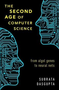 Hardcover The Second Age of Computer Science: From ALGOL Genes to Neural Nets Book