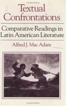 Hardcover Textual Confrontations: Comparative Readings in Latin American Literature Book