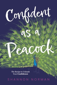 Paperback Confident as a Peacock: The Recipe to Unleash Your Confidence Book