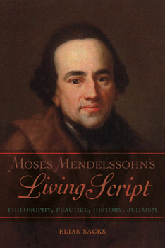 Hardcover Moses Mendelssohn's Living Script: Philosophy, Practice, History, Judaism Book
